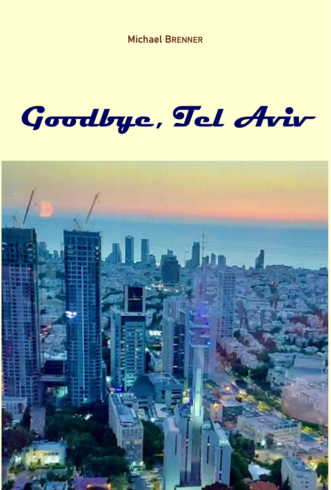 Couverture du roman Goodbye, Tel Aviv de Michael Brenner